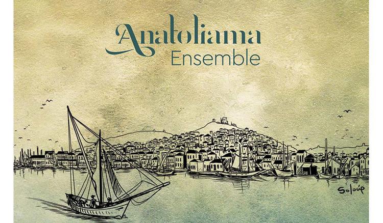 «Anatoliama Ensemble» - Μια δισκογραφική πρόταση για τα 100 χρόνια, από τις ΗΠΑ και την Ελλάδα για τη Μικρά Ασία